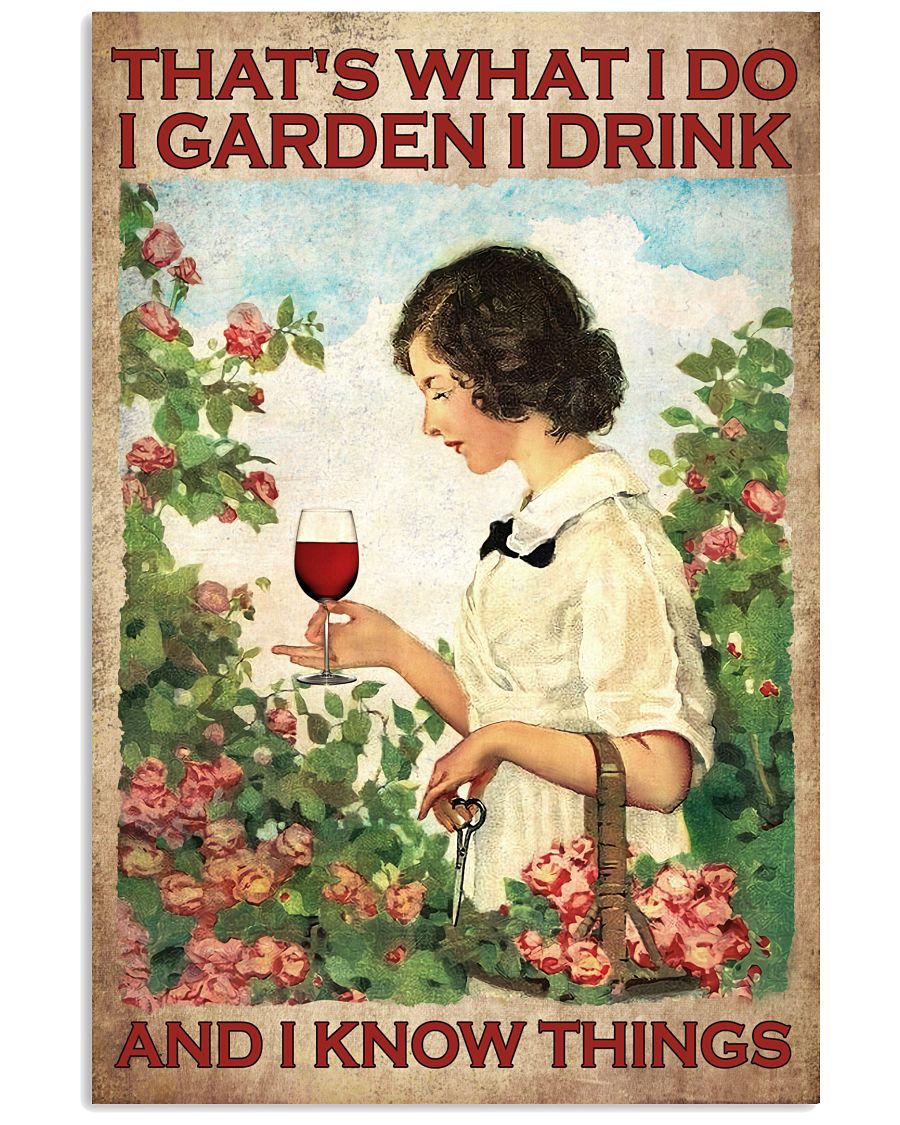 That's What I Do I Garden I Drink And I Know Things Poster - Poster For Gardeners - Gardener Birthday Xmas Gift - Home Decor - Wall Art - No Frame-7750