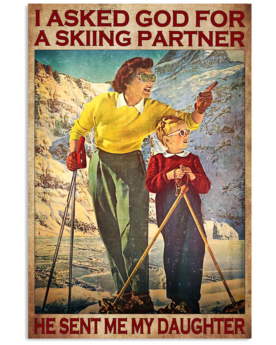 I Asked God For A Skiing Partner He Sent Me My Daughter Poster - Home Wall Decor - No Frame Full Size 11''x17'' 16''x24'' 24''x36''-9115