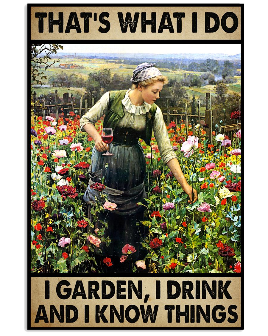 That's What I Do I Garden I Drink And I Know Things Poster - Poster For Gardeners - Gardening Poster - Home Decor - Wall Art - No Frame-3781