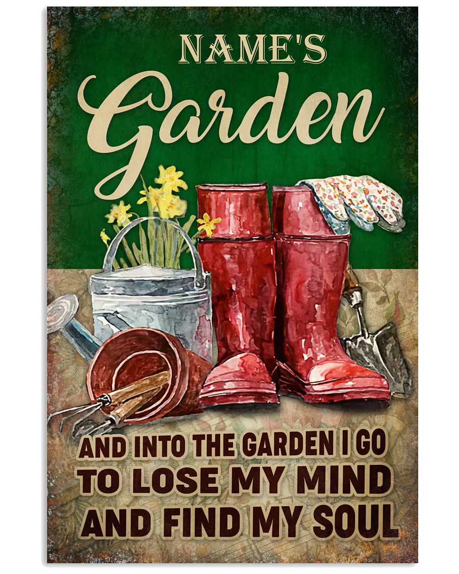 Name's Garden And Into The Garden I Go To Lose My Mind And Find My Soul Poster - Name Can Be Customized - Poster For Gardens - No Frame-3002