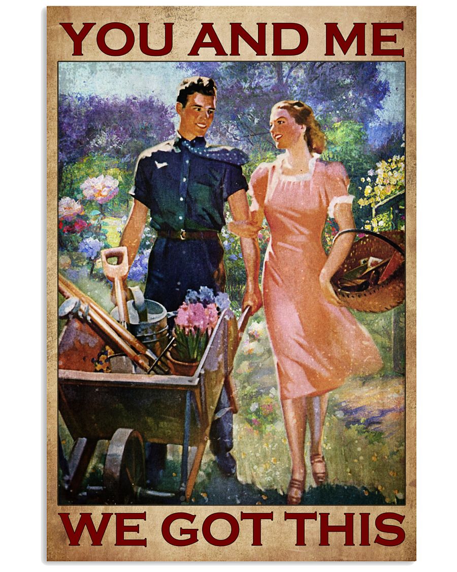 You And Me We Got This Poster - Poster For Couples Who Love Gardening - Gardening Lovers Xmas Birthday Valentines Day Gift - No Frame-1386