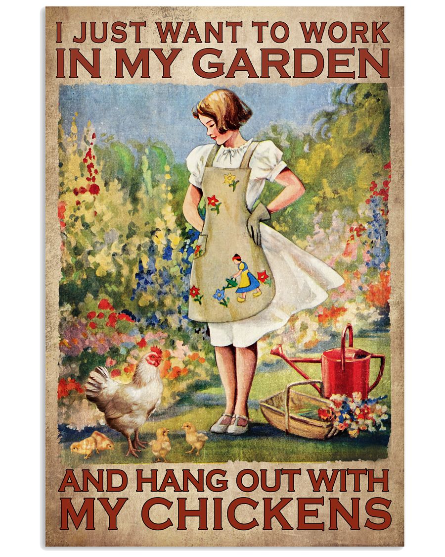 I Just Want To Work In My Garden And Hang Out With My Chickens Poster - Home Decor - No Frame Full Size 11x17 16x24 24x36 Inches-8264