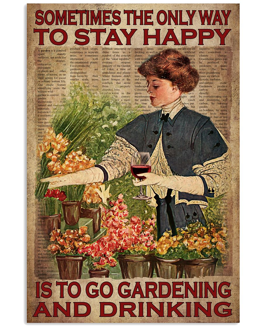 Sometimes The Only Way To Stay Happy Is To Go Gardening And Drinking Poster - Home Wall Decor - No Frame Full Size 11''x17'' 16''x24'' 24''x36''-5985