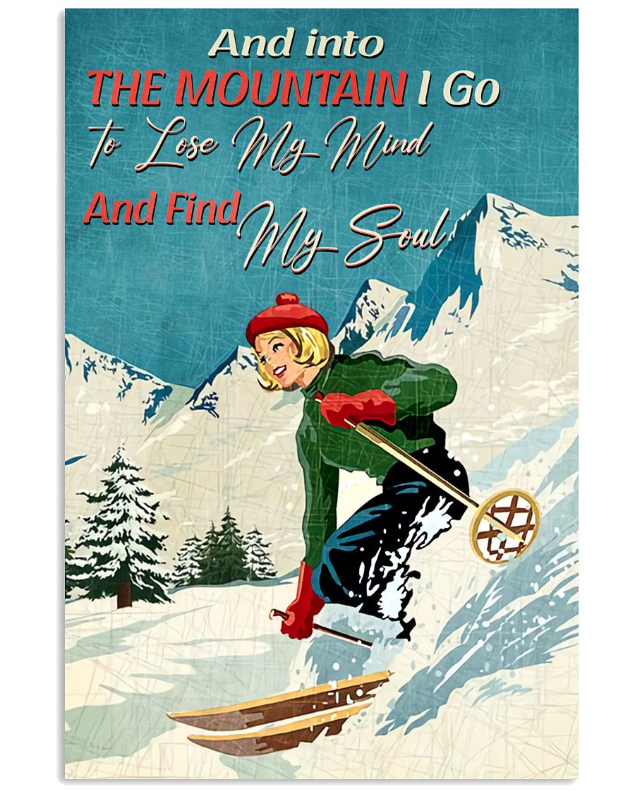 And Into The Mountain I Go To Lose My Mind And Find My Souls Poster - Poster For Skiing Lovers - Home Decor - Wall Art - No Frame-2561