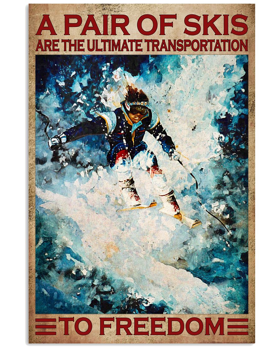 A Pair Of Skis Are The Ultimate Transportation To Freedom Poster - Skiing Poster - Poster For Skiing Lovers - Home Decor - Wall Art - No Frame-7110