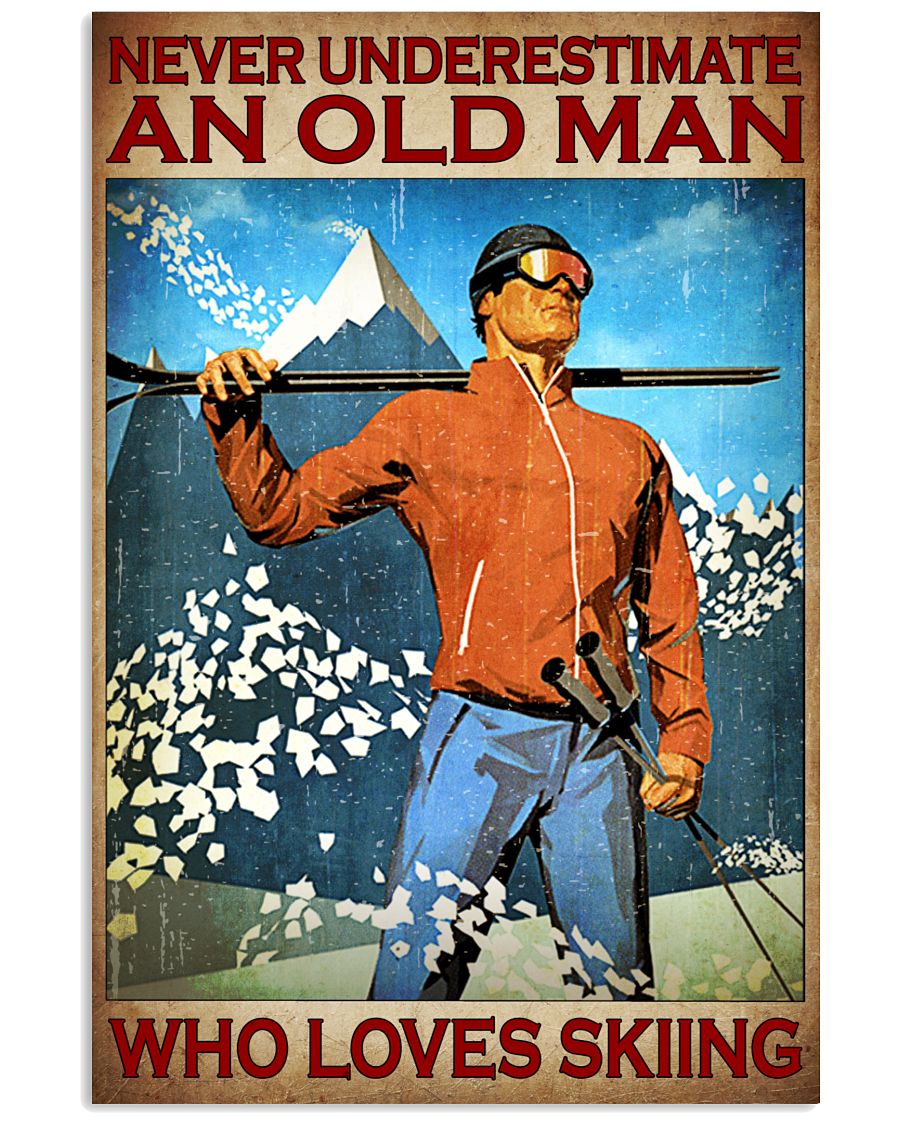 Never Underestimate An Old Man Who Loves Skiing Poster - Poster For Skiing Lovers - Home Wall Decor - No Frame Full Size 11''x17'' 16''x24'' 24''x36''-8521