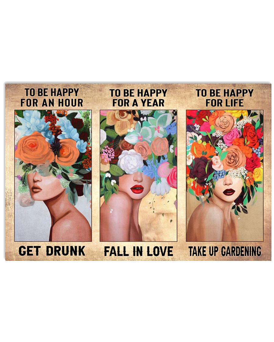 To Be Happy For An Hour Get Drunk To Be Happy For A Year Fall In Love To Be Happy For Life Take Up Gardening Poster - Home Wall Decor - No Frame-1454