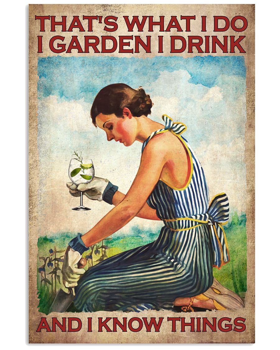 That's What I Do I Garden I Drink And I Know Things Poster - Poster For Wine Loving Gardeners - Home Wall Decor - No Frame-5323