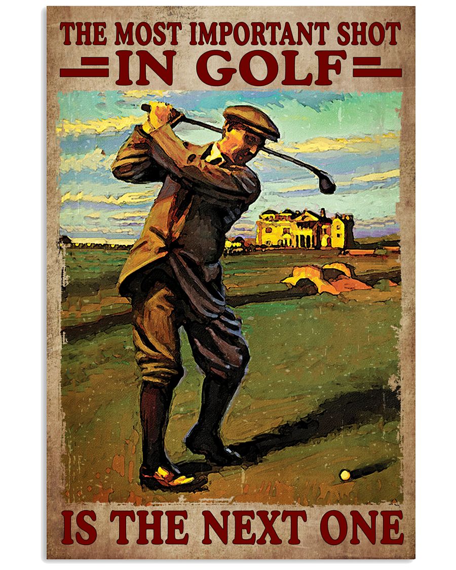 The Most Important Shot In Golf Is The Next One Poster - Poster For Golfers - Golf Player Birthday Xmas Gift - Home Decor - Wall Art - No Frame-7454