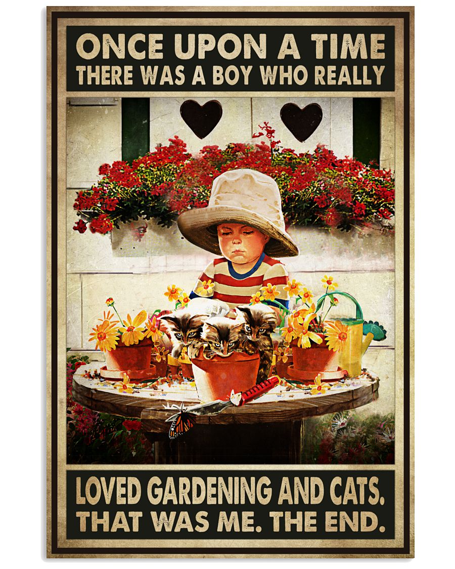 Once Upon A Time There Was A Boy Who Really Loved Gardening And Cats That Was Me The End Poster - Home Wall Decor - No Frame-1612