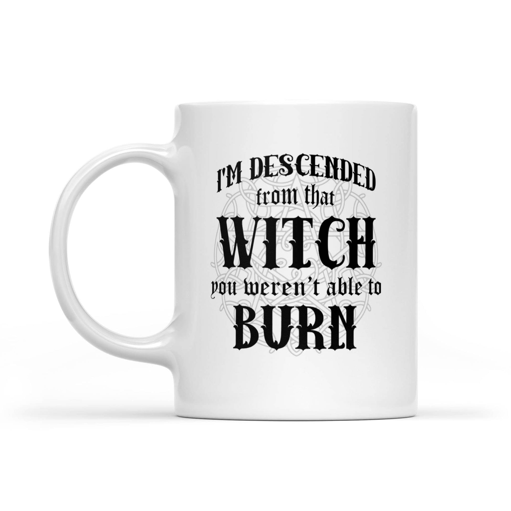 Descended From That Witch Mug