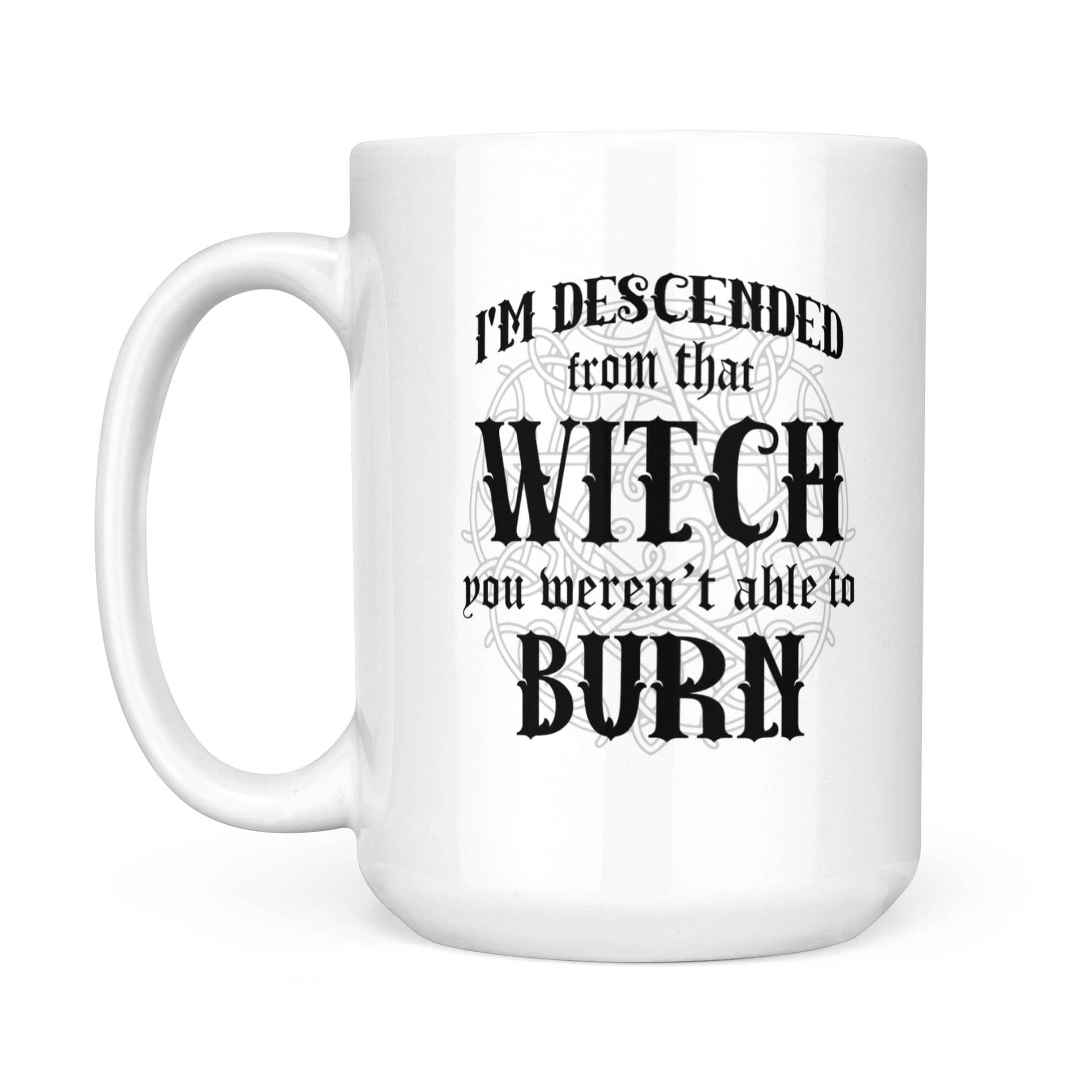 Descended From That Witch Mug