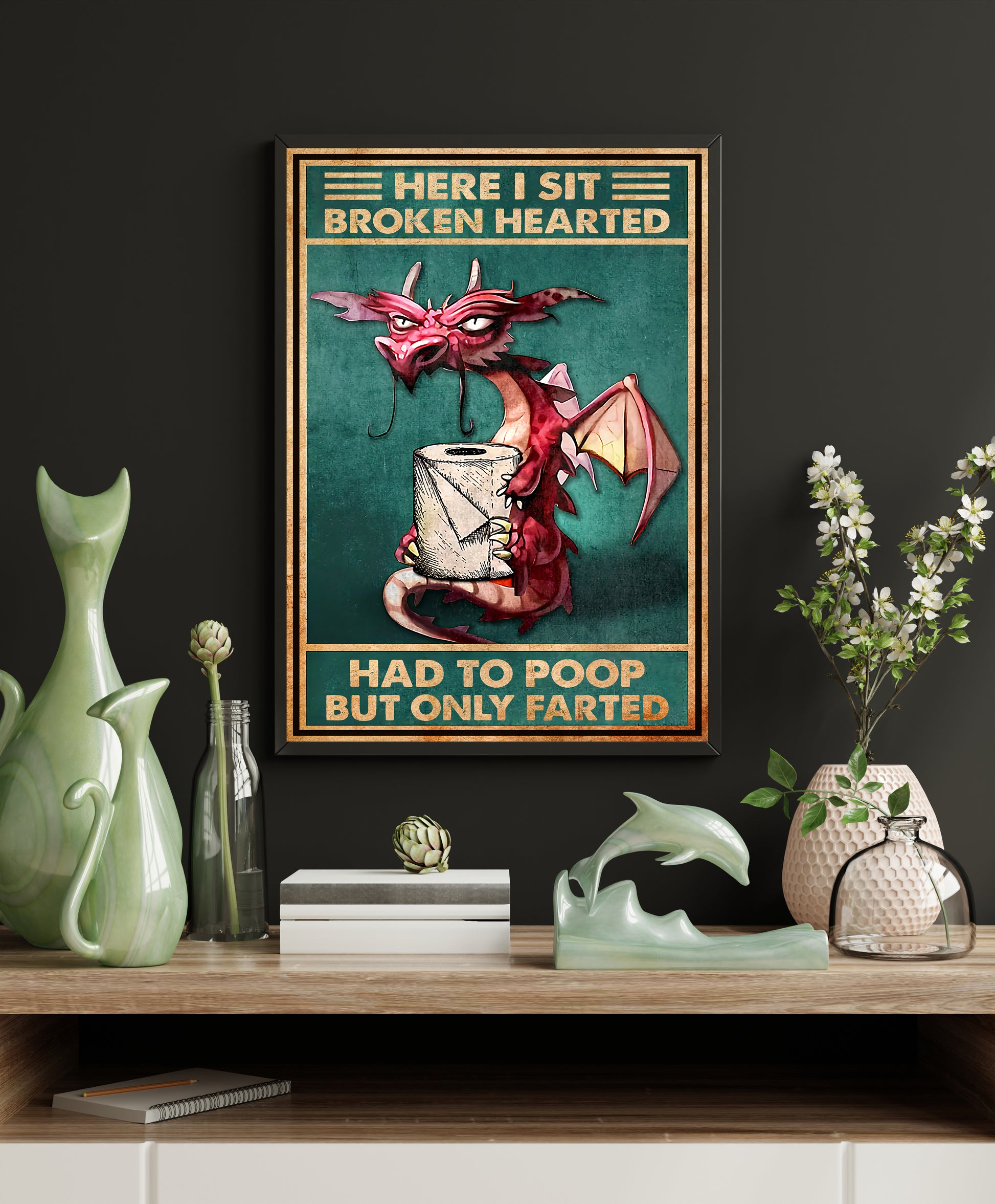 Funny Dragon Here I Sit Broken Hearted Bathroom Poster