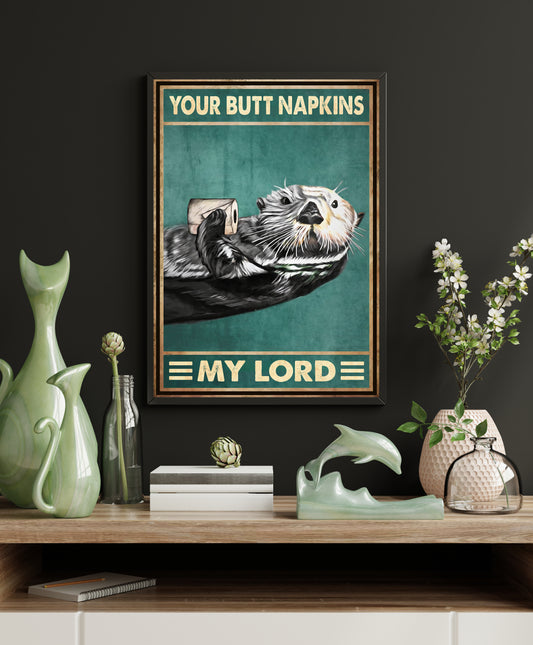 Funny Otter Your Butt Napkins My Lord Bathroom Poster