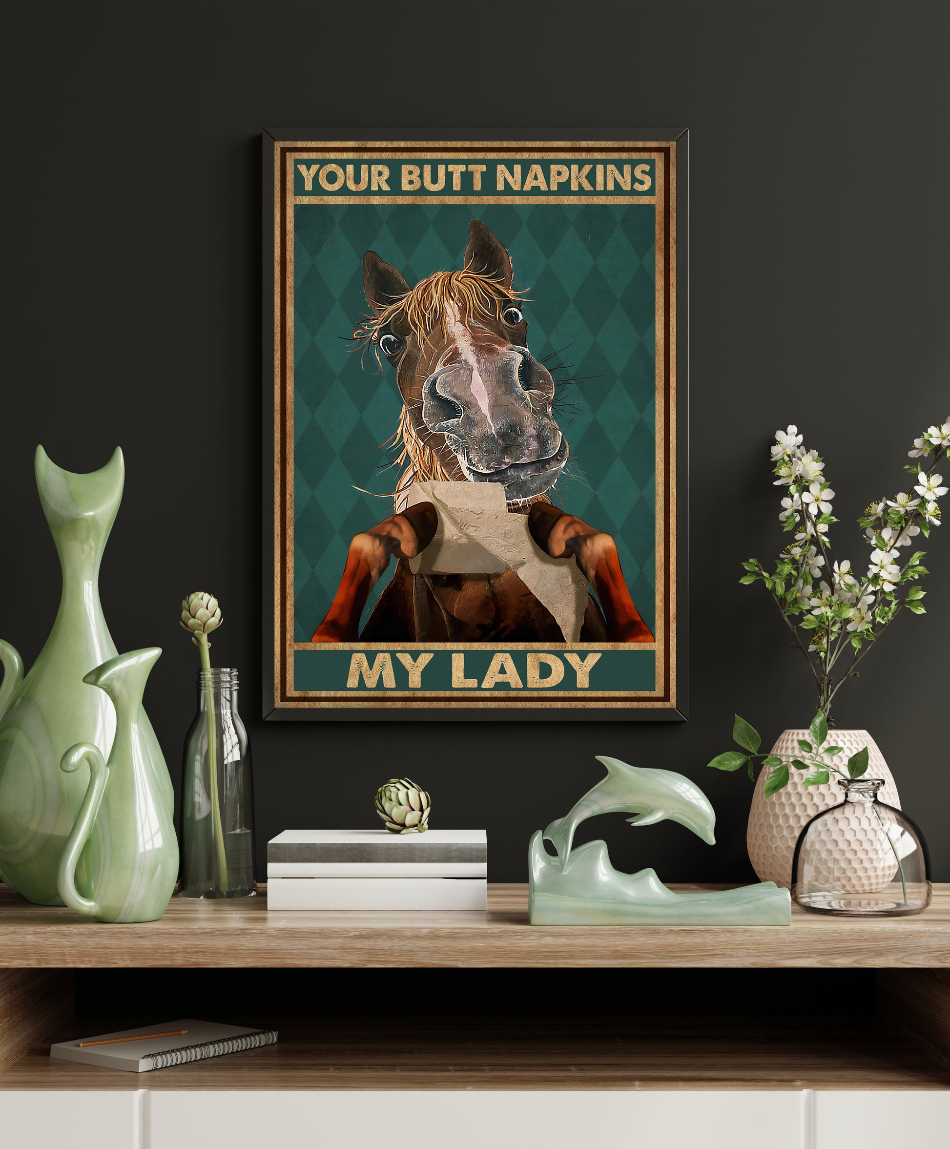 Funny Horse Your Butt Napkins My Lady Bathroom Poster