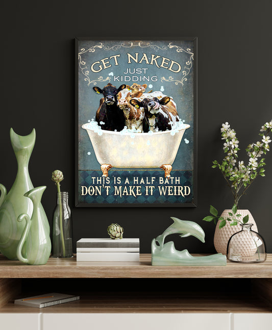 Funny Cow Get Naked Don't Make It Weird Bathroom Poster