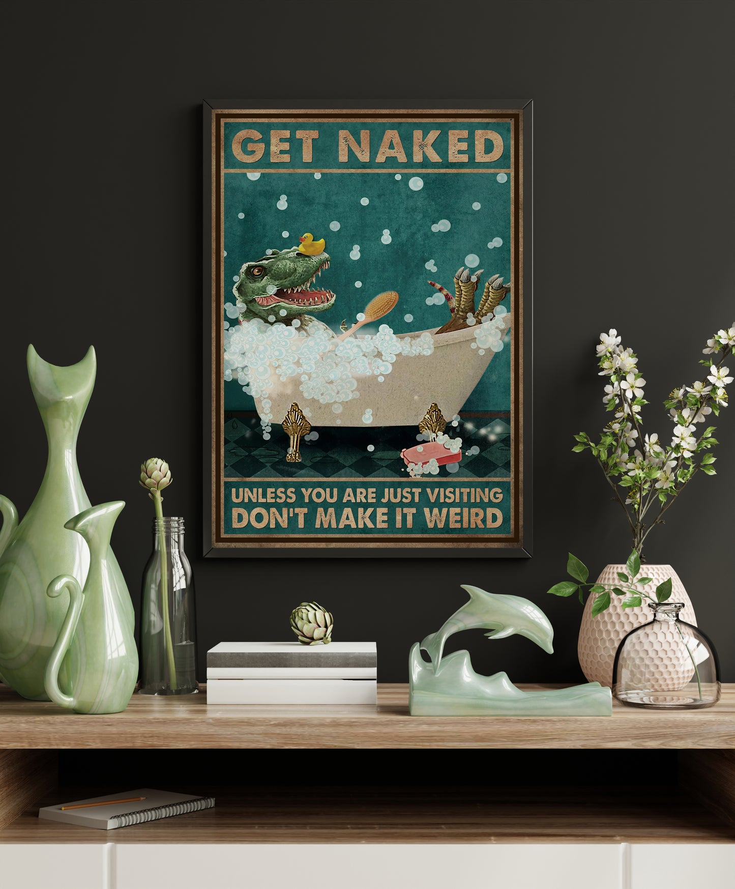 Funny Dinosaur Get Naked Don't Make It Weird Bathroom Poster