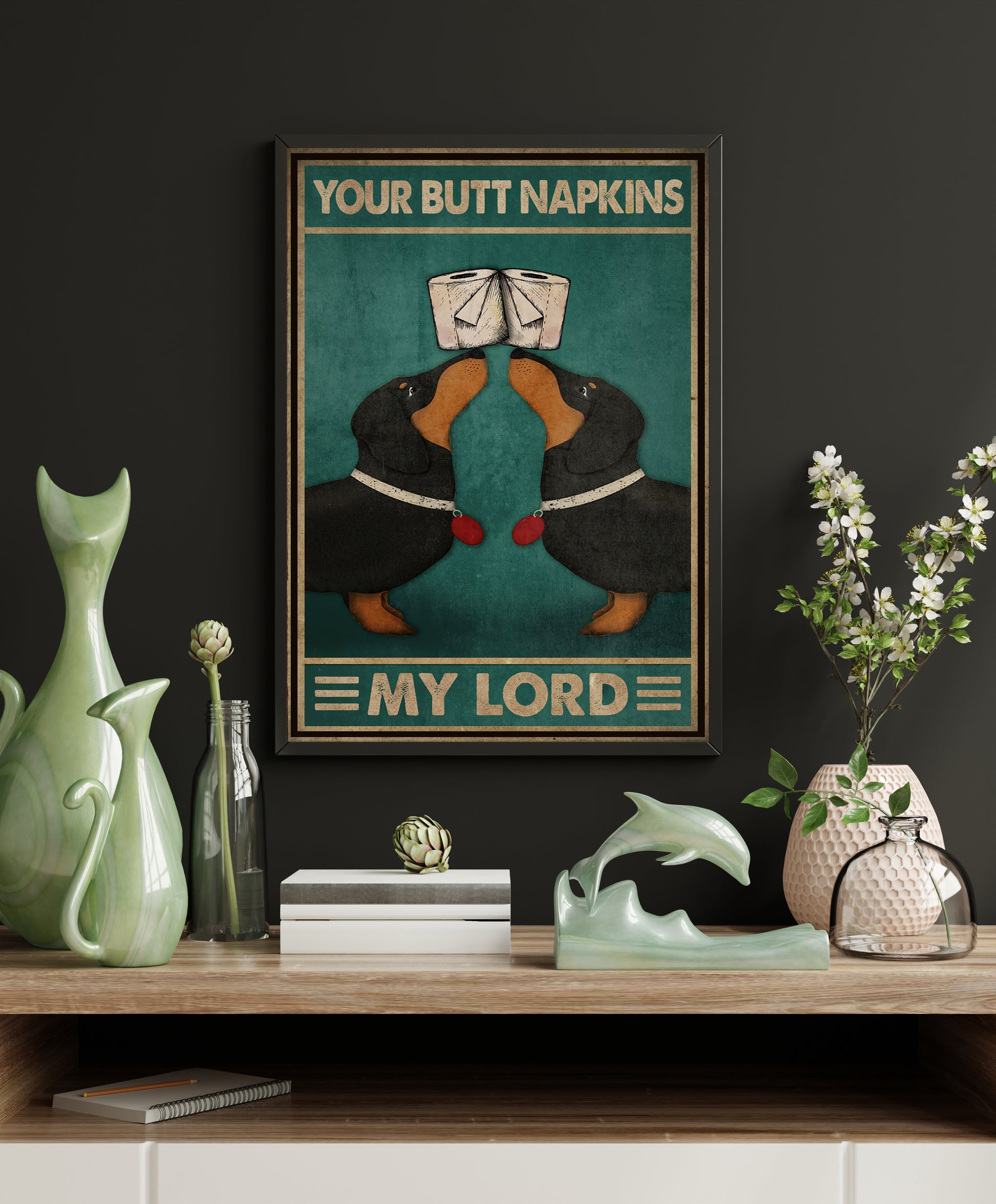 Funny Dachshund Dog Your Butt Napkins My Lord Bathroom Poster