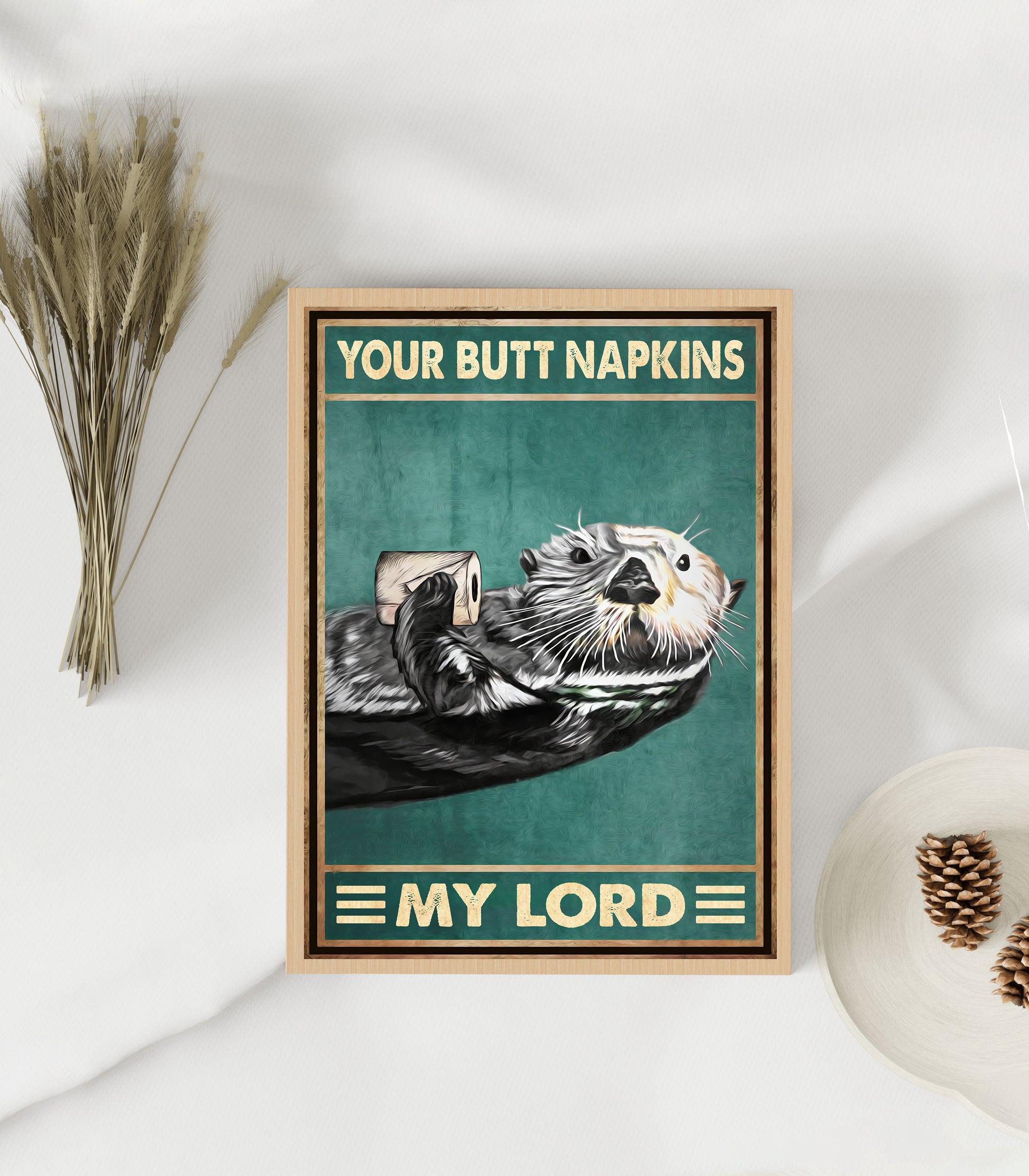 Funny Otter Your Butt Napkins My Lord Bathroom Poster