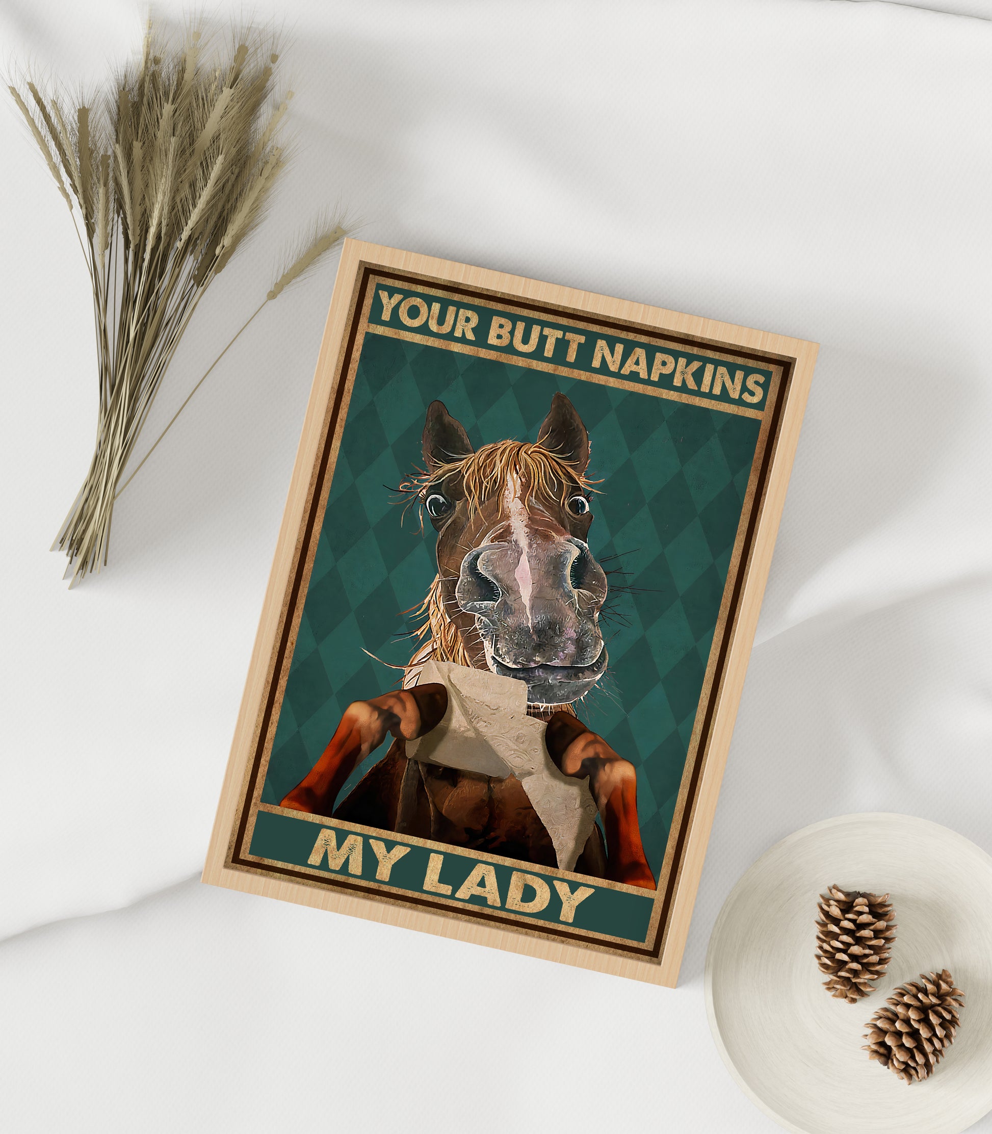 Funny Horse Your Butt Napkins My Lady Bathroom Poster