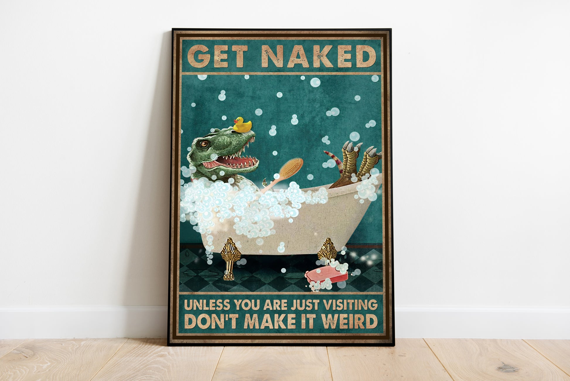 Funny Dinosaur Get Naked Don't Make It Weird Bathroom Poster