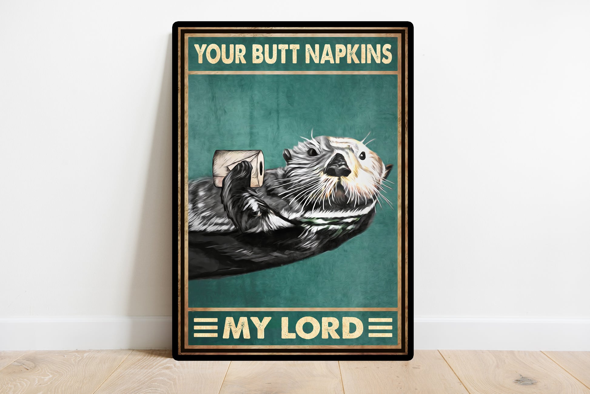 Funny Otter Your Butt Napkins My Lord Bathroom Poster