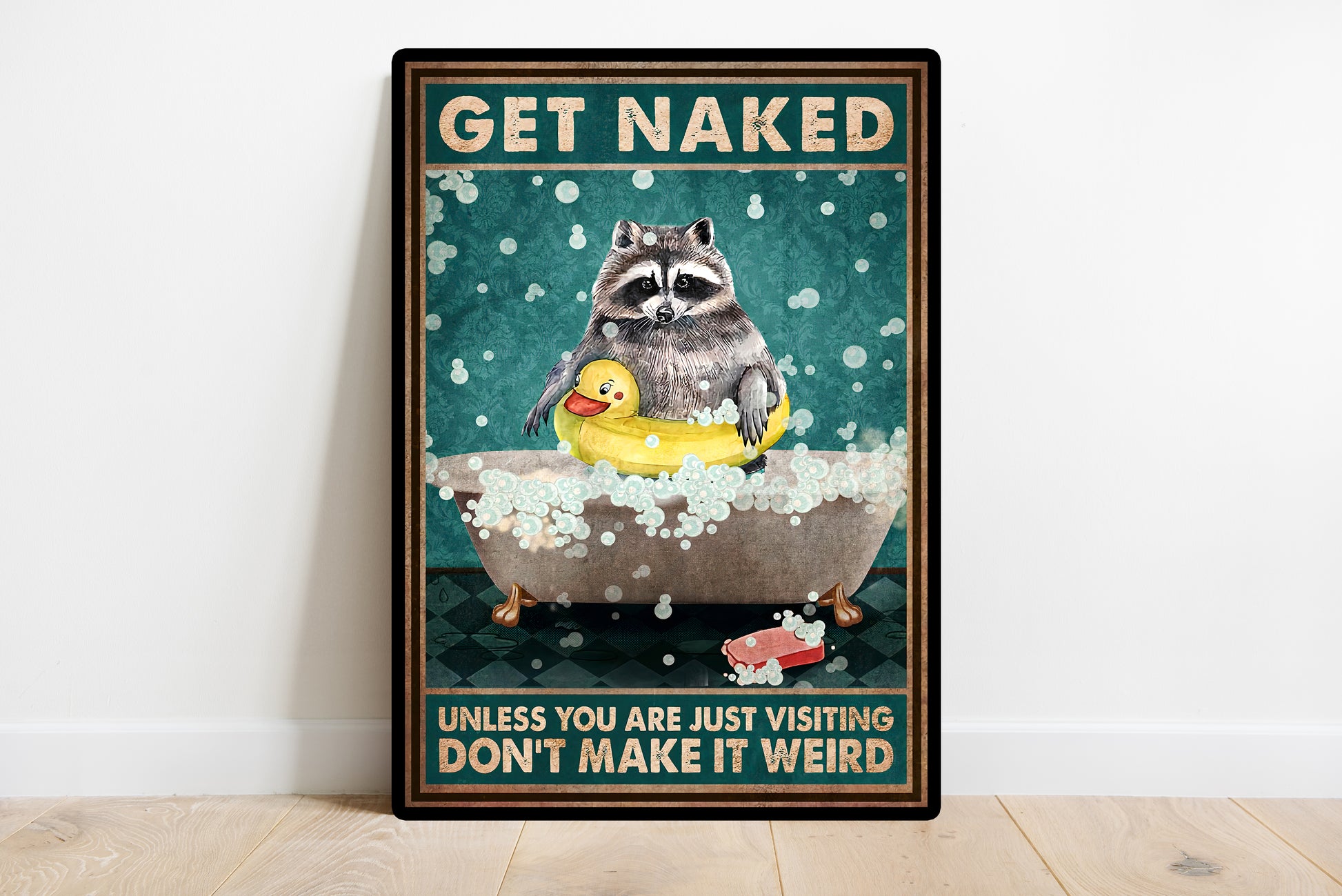 Funny Racoon Get Naked Unless You Are Just Visiting Don't Make It Weird Bathroom Poster