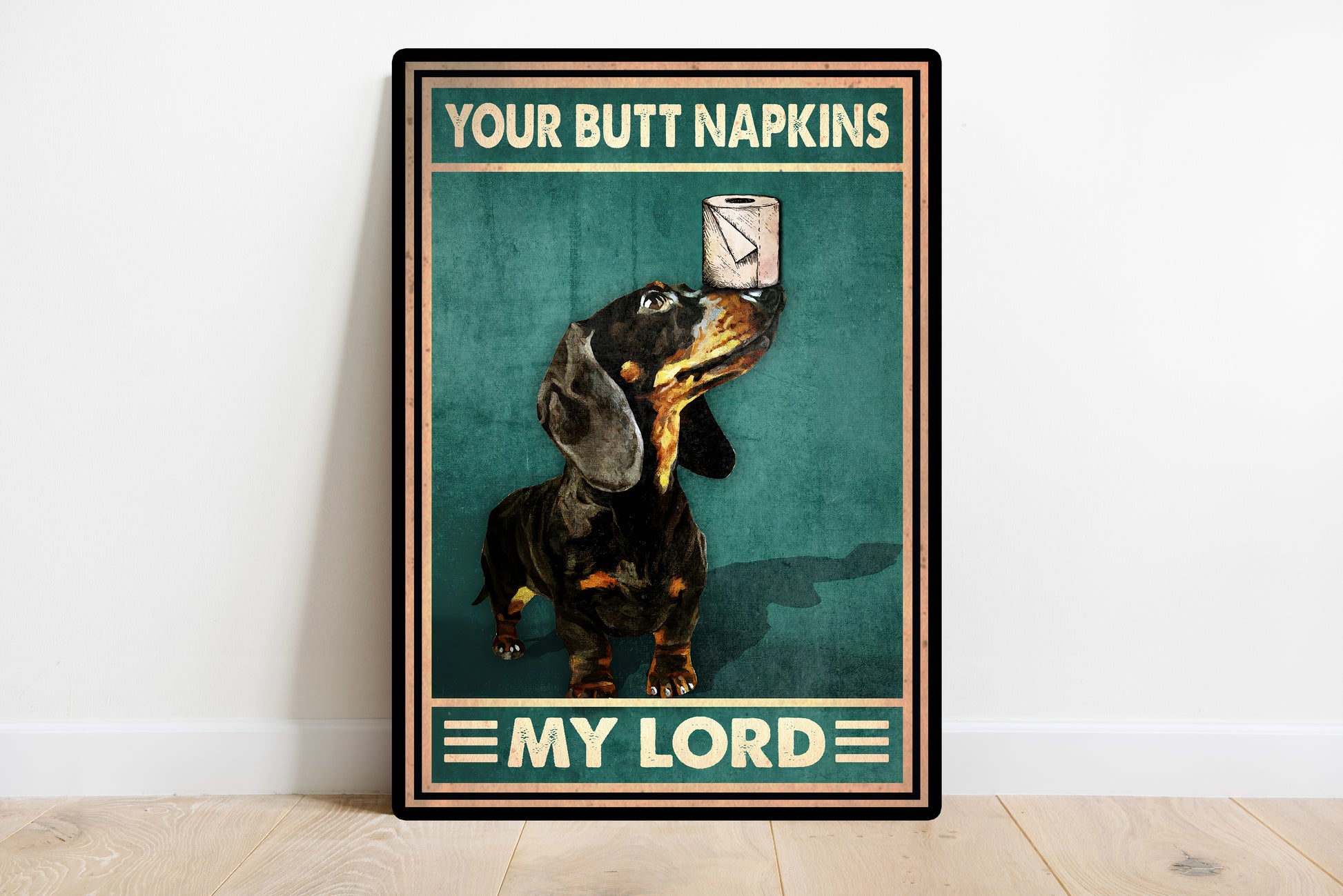 Funny Dachshund Your Butt Napkins My Lord Bathroom Poster