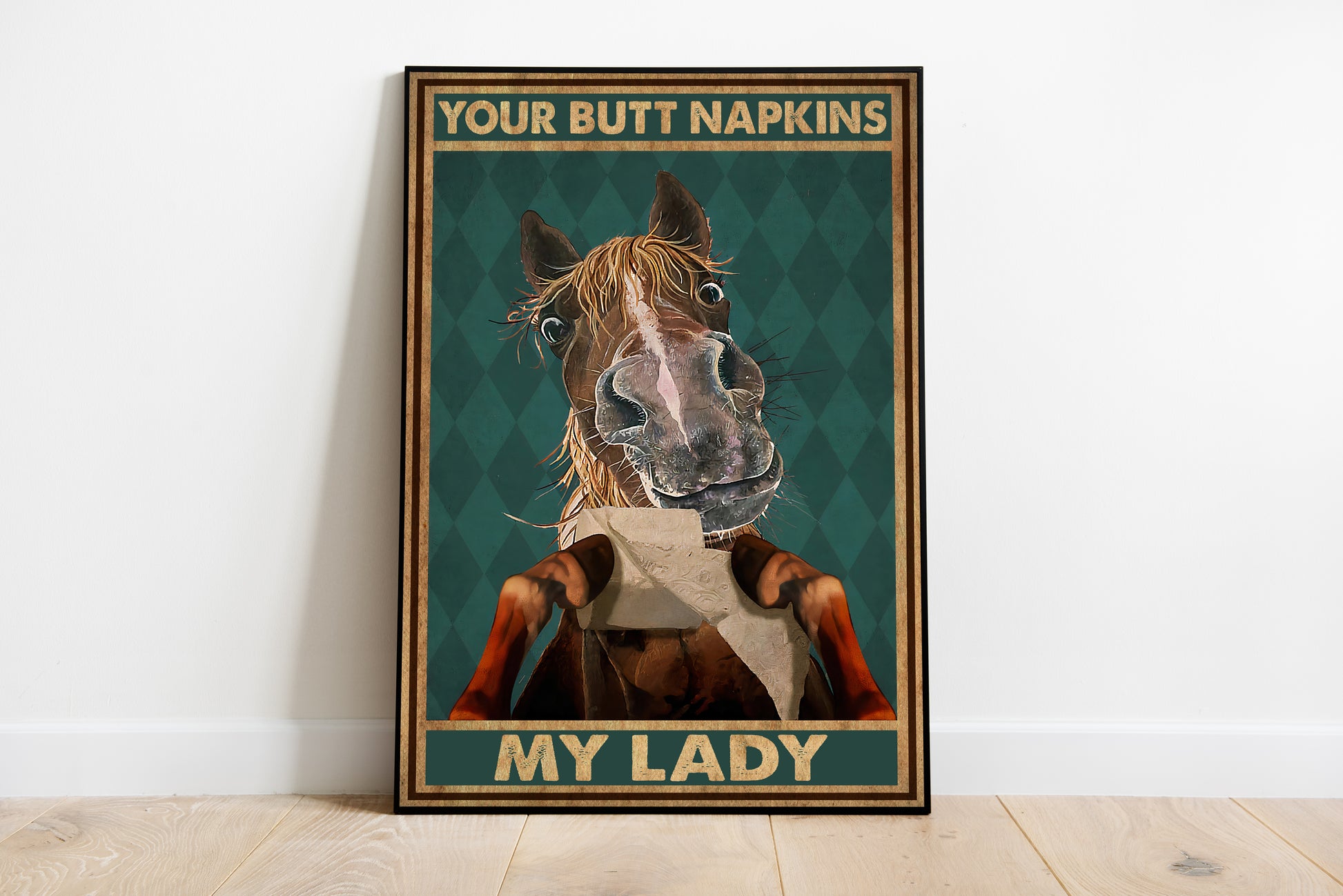 Funny Horse Your Butt Napkins My Lady Bathroom Poster