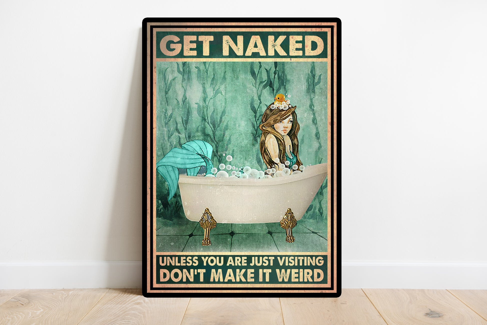 Funny Mermaid Get Naked Unless You Are Just Visiting Don't Make It Weird Bathroom Poster