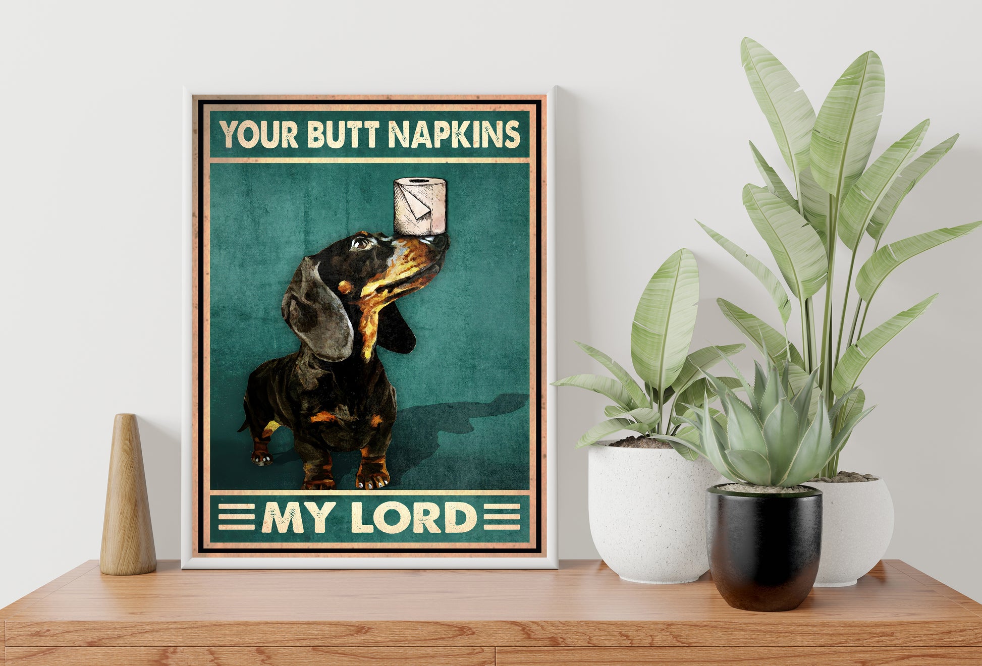 Funny Dachshund Your Butt Napkins My Lord Bathroom Poster