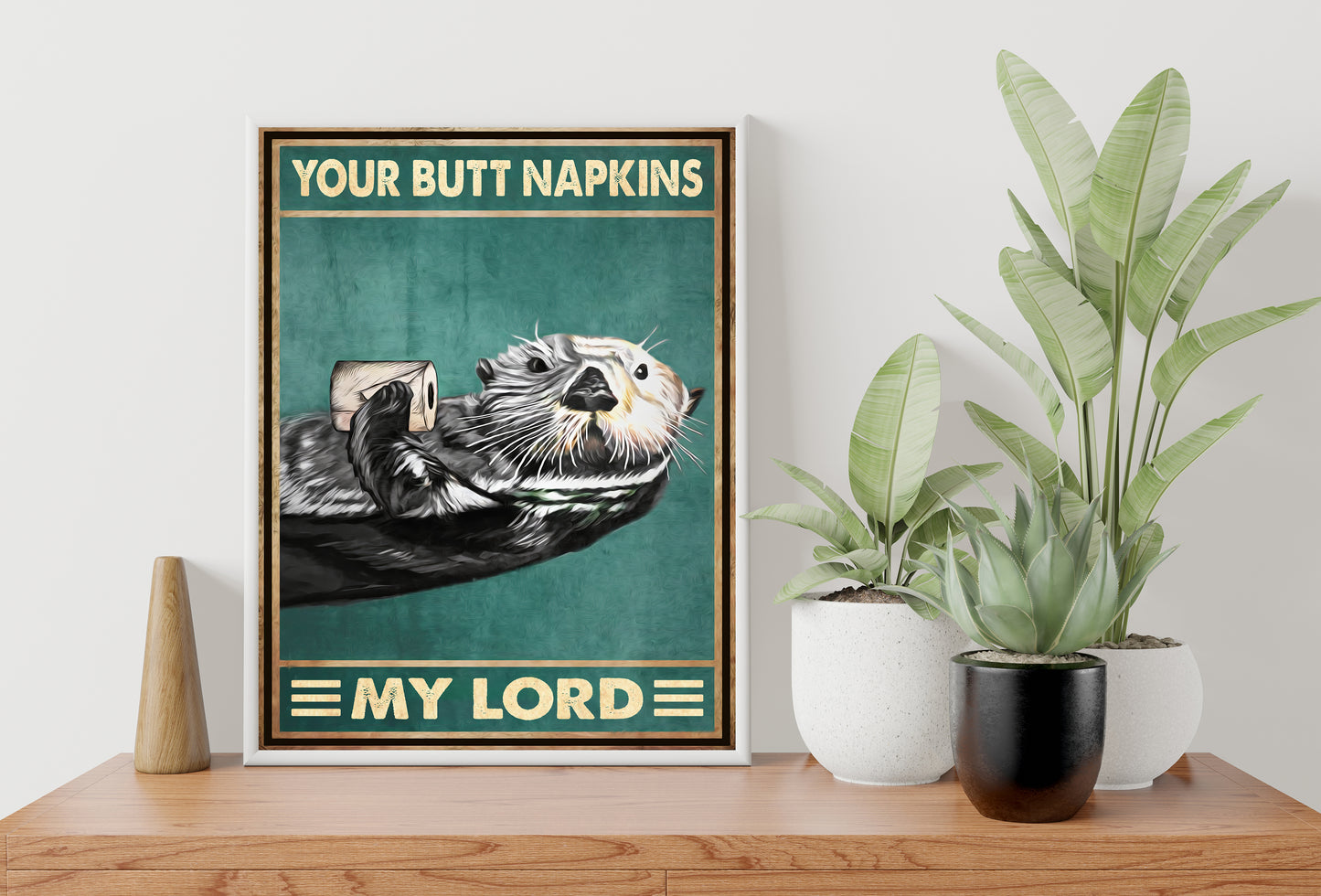 Funny Otter Your Butt Napkins My Lord Bathroom Poster