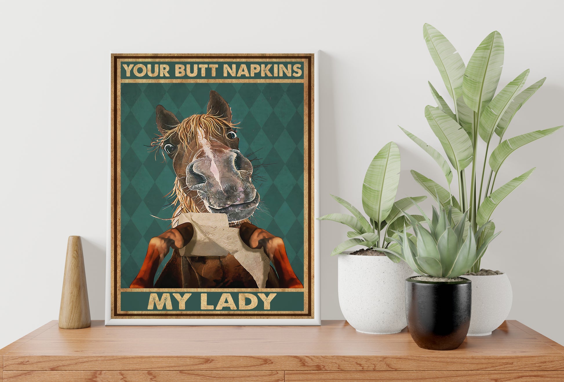 Funny Horse Your Butt Napkins My Lady Bathroom Poster