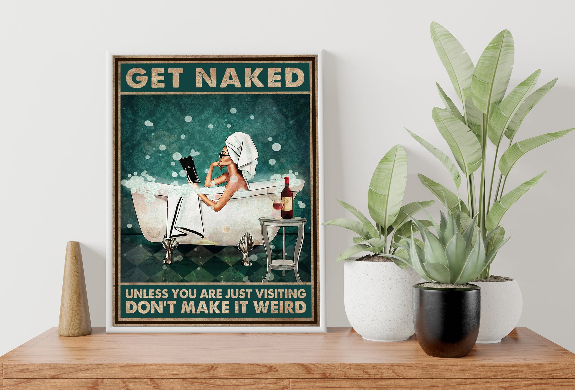 Funny Woman and Wine Get Naked Don't Make It Weird Bathroom Poster