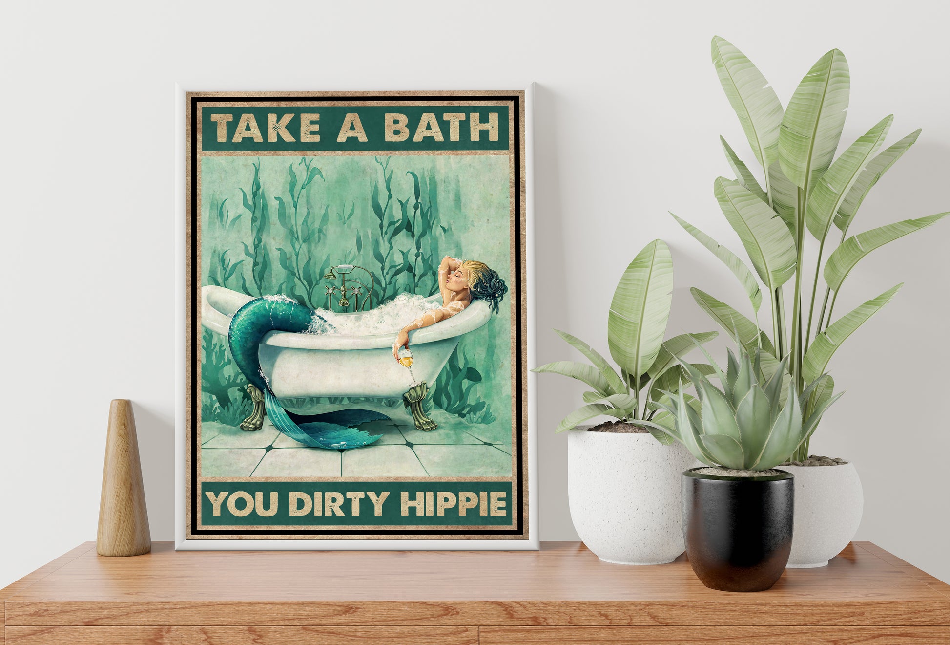 Funny Mermaid Take A Bath You Dirty Hippie Bathroom Poster