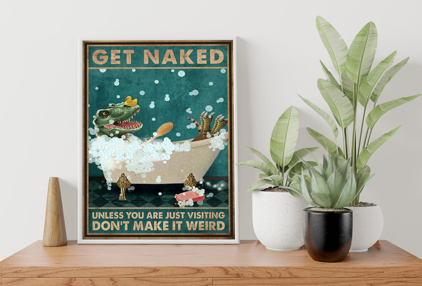 Funny Dinosaur Get Naked Don't Make It Weird Bathroom Poster