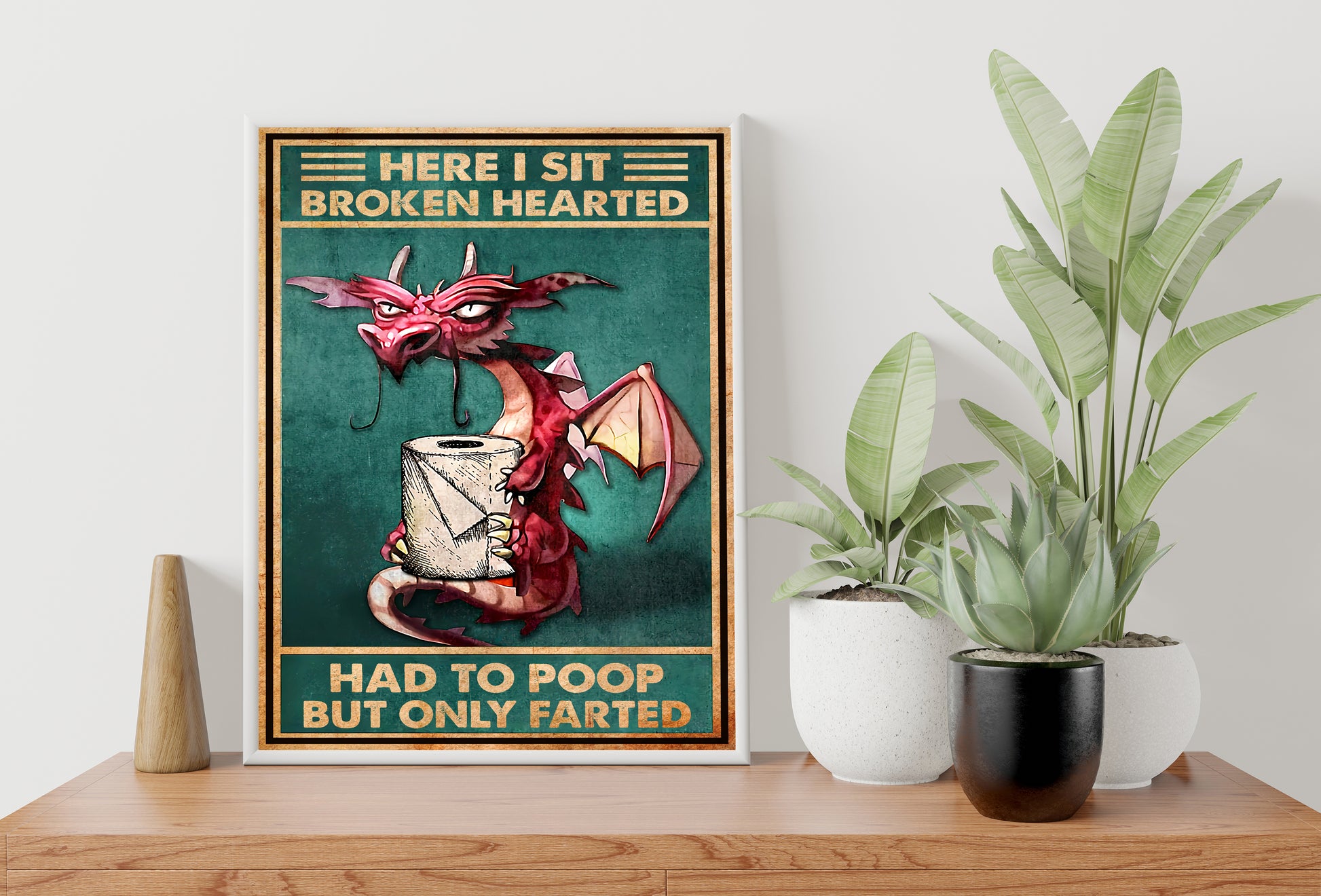 Funny Dragon Here I Sit Broken Hearted Bathroom Poster