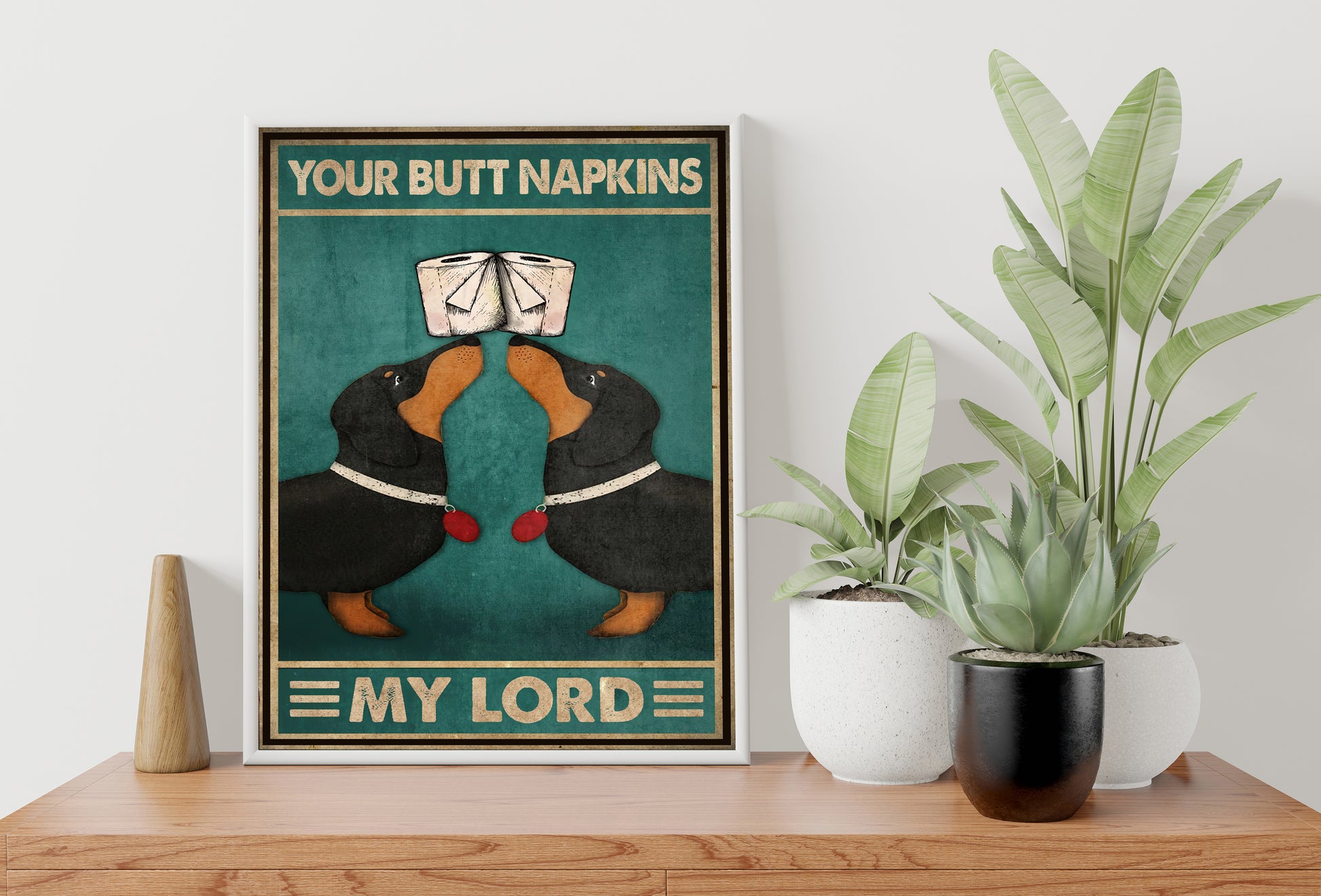 Funny Dachshund Dog Your Butt Napkins My Lord Bathroom Poster