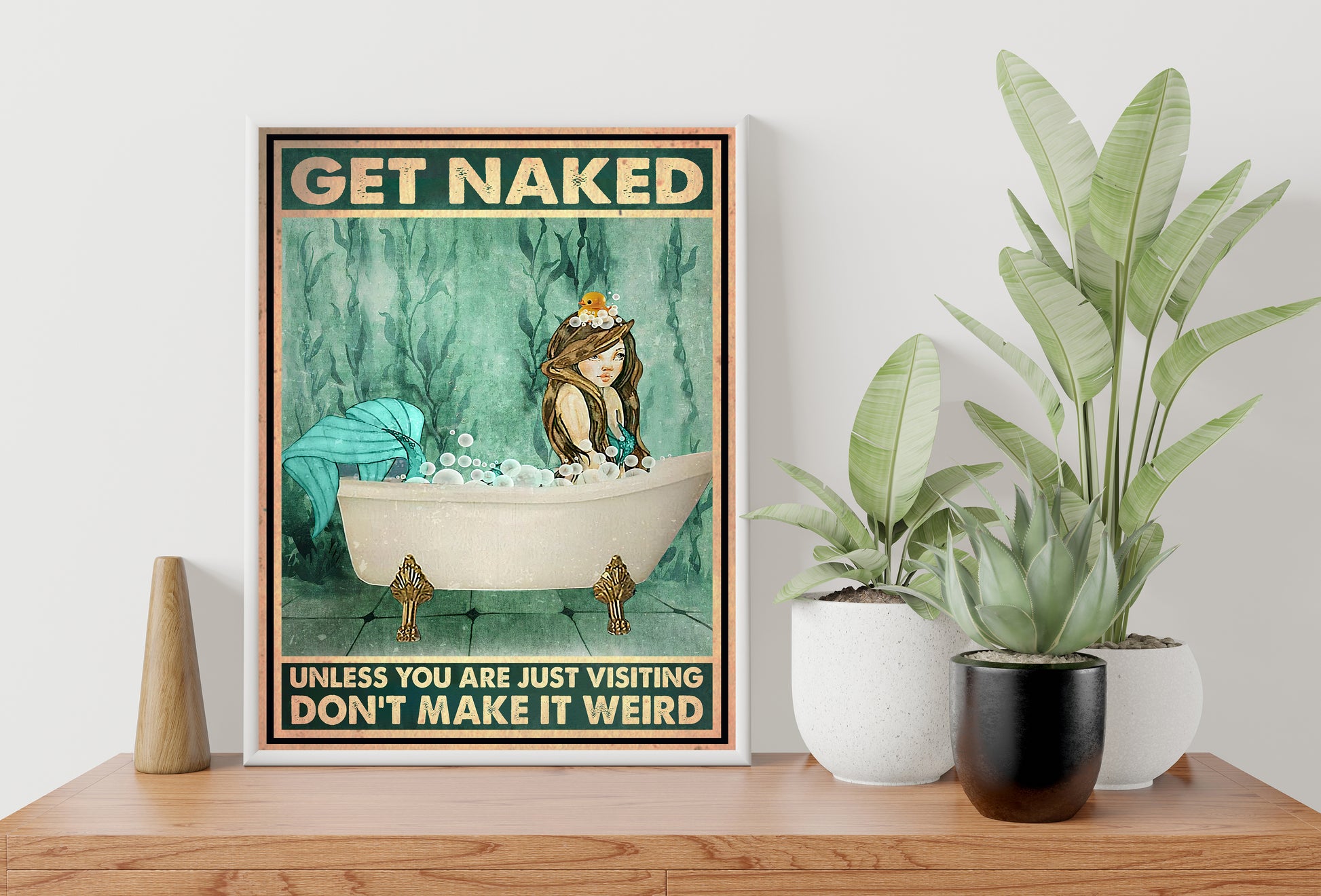 Funny Mermaid Get Naked Unless You Are Just Visiting Don't Make It Weird Bathroom Poster