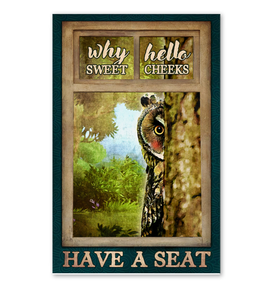 Why Hello Sweet Cheeks Have A Seat Poster