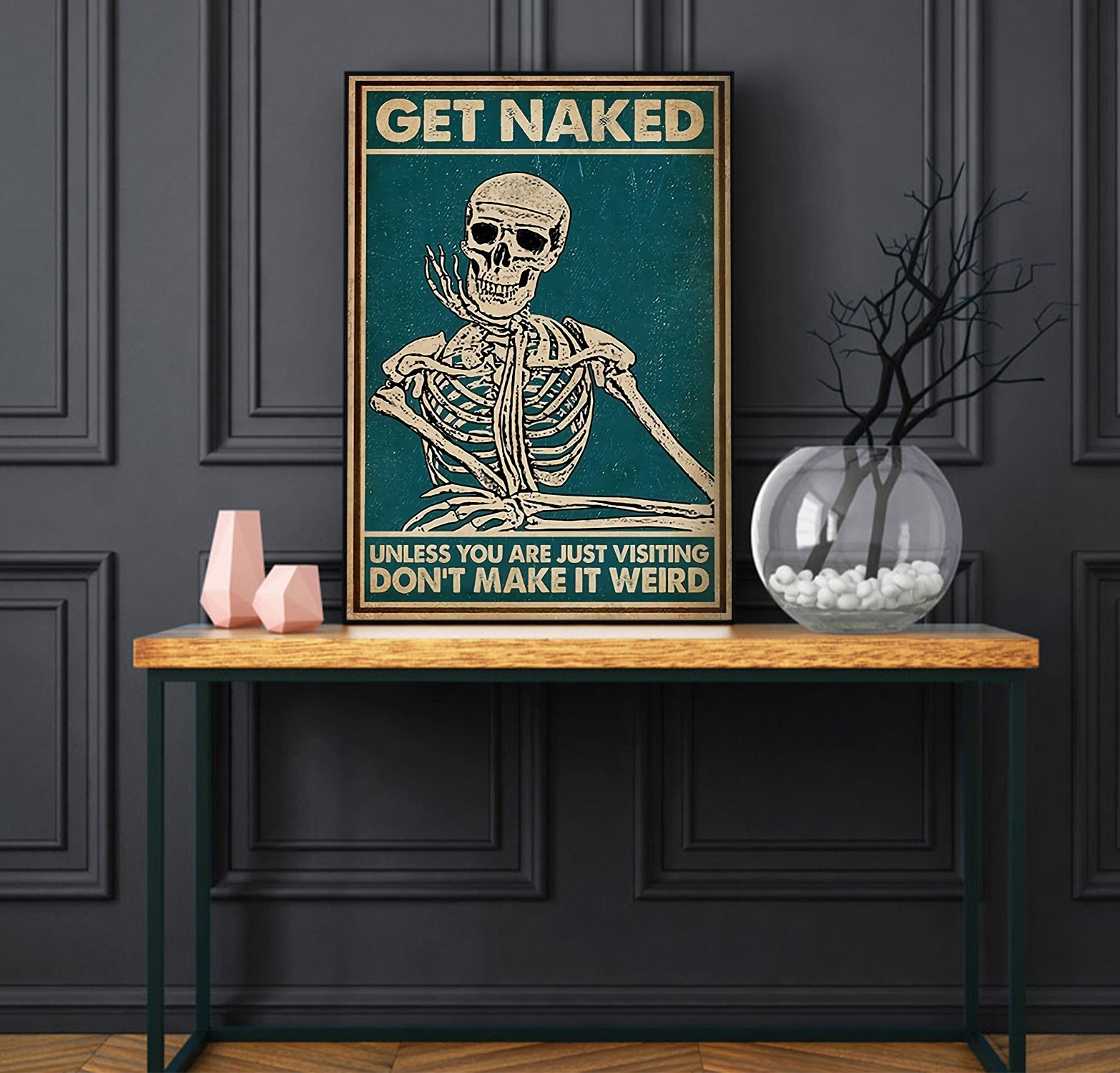 Funny Skeleton Get Naked Unless You Are Just Visiting Don't Make It Weird Bathroom Poster