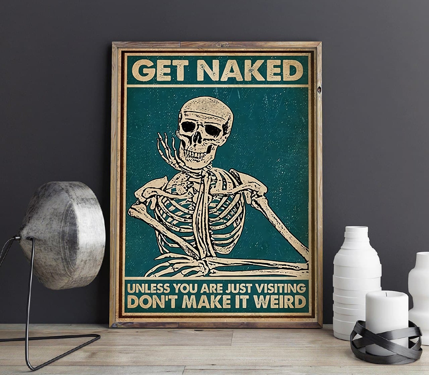 Funny Skeleton Get Naked Unless You Are Just Visiting Don't Make It Weird Bathroom Poster