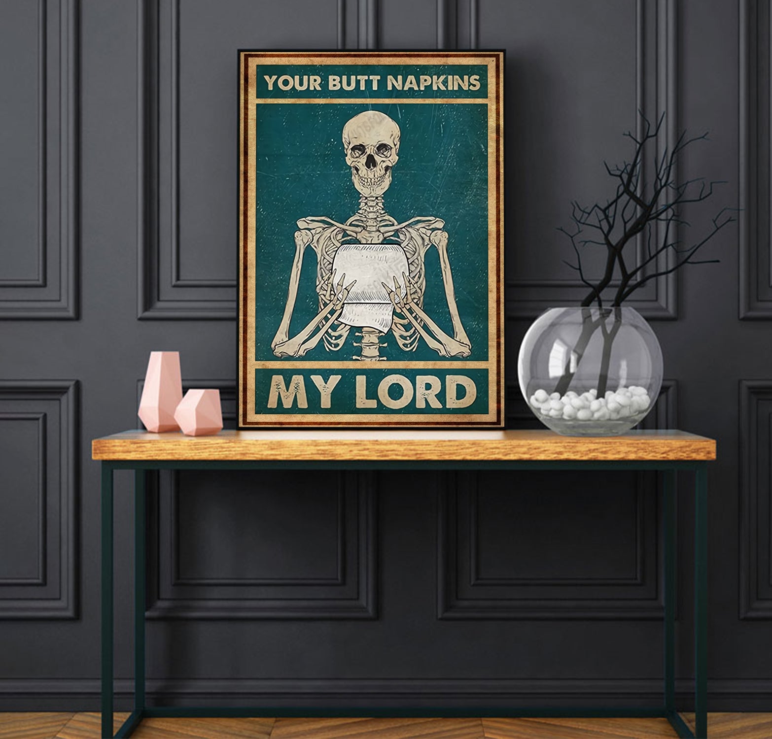 Funny Skeleton Your Butt Napkins My Lord Bathroom Poster