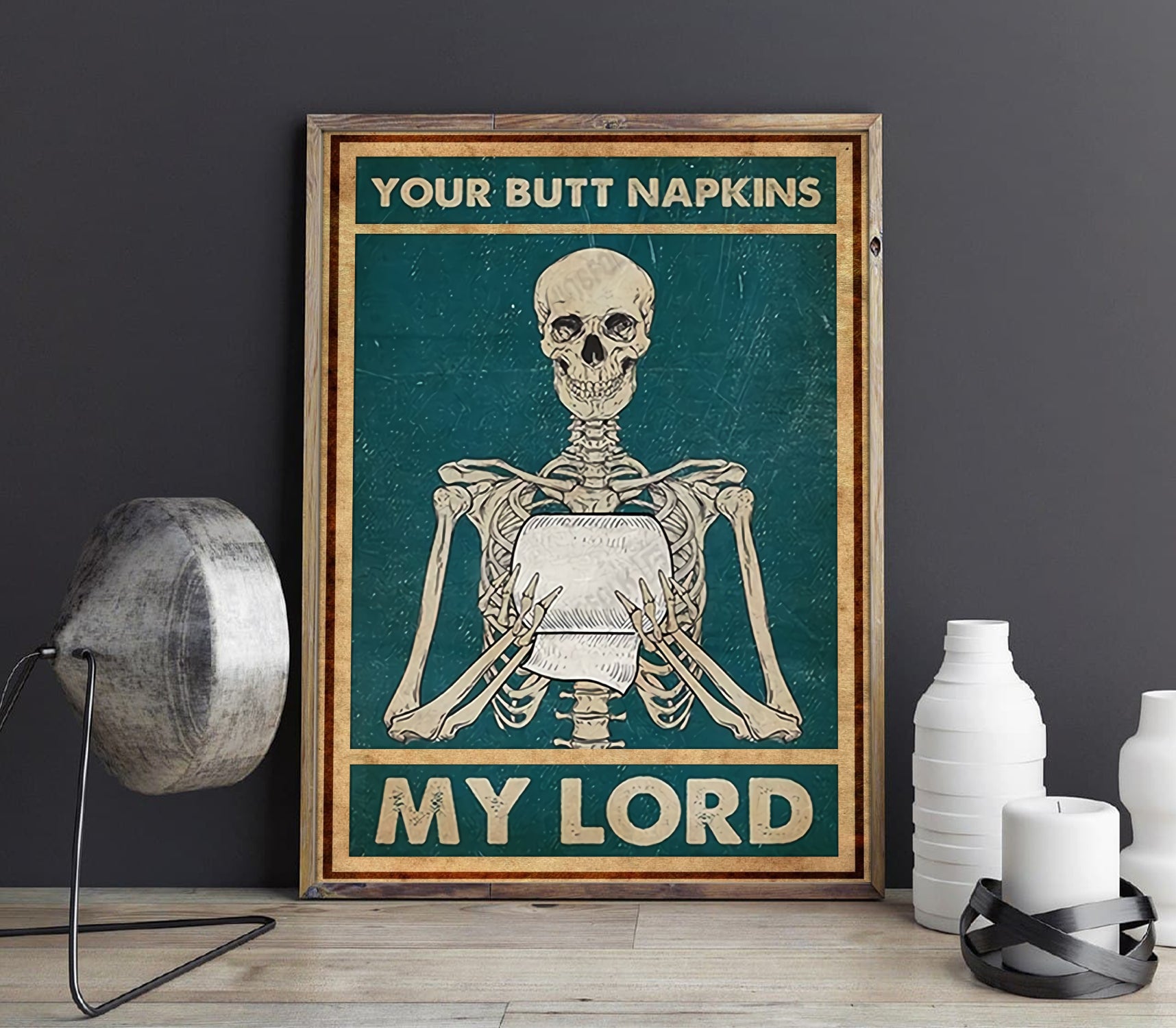 Funny Skeleton Your Butt Napkins My Lord Bathroom Poster