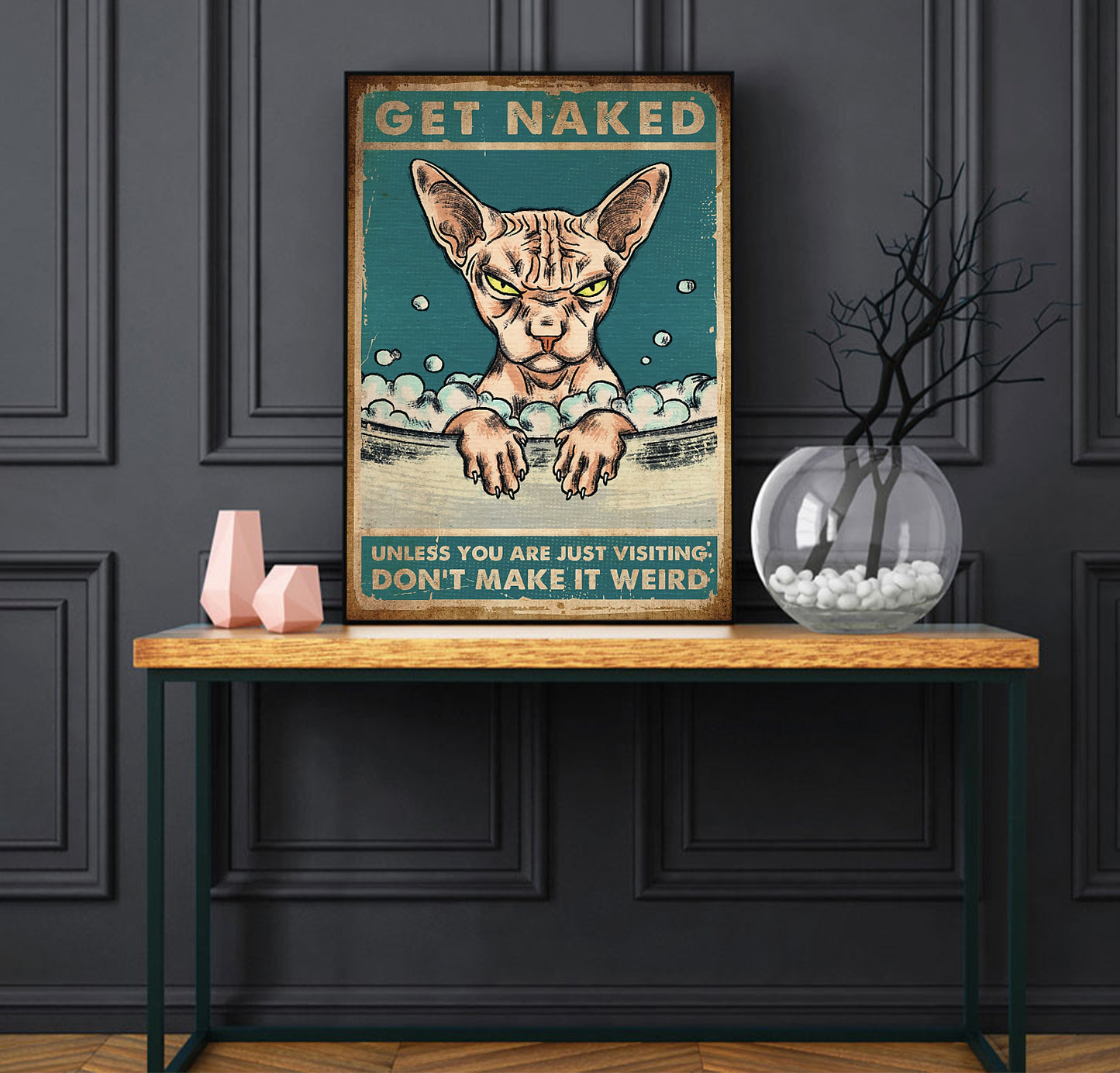 Funny Sphynx Cat Get Naked Unless You Are Just Visiting Don't Make It Weird Bathroom Poster