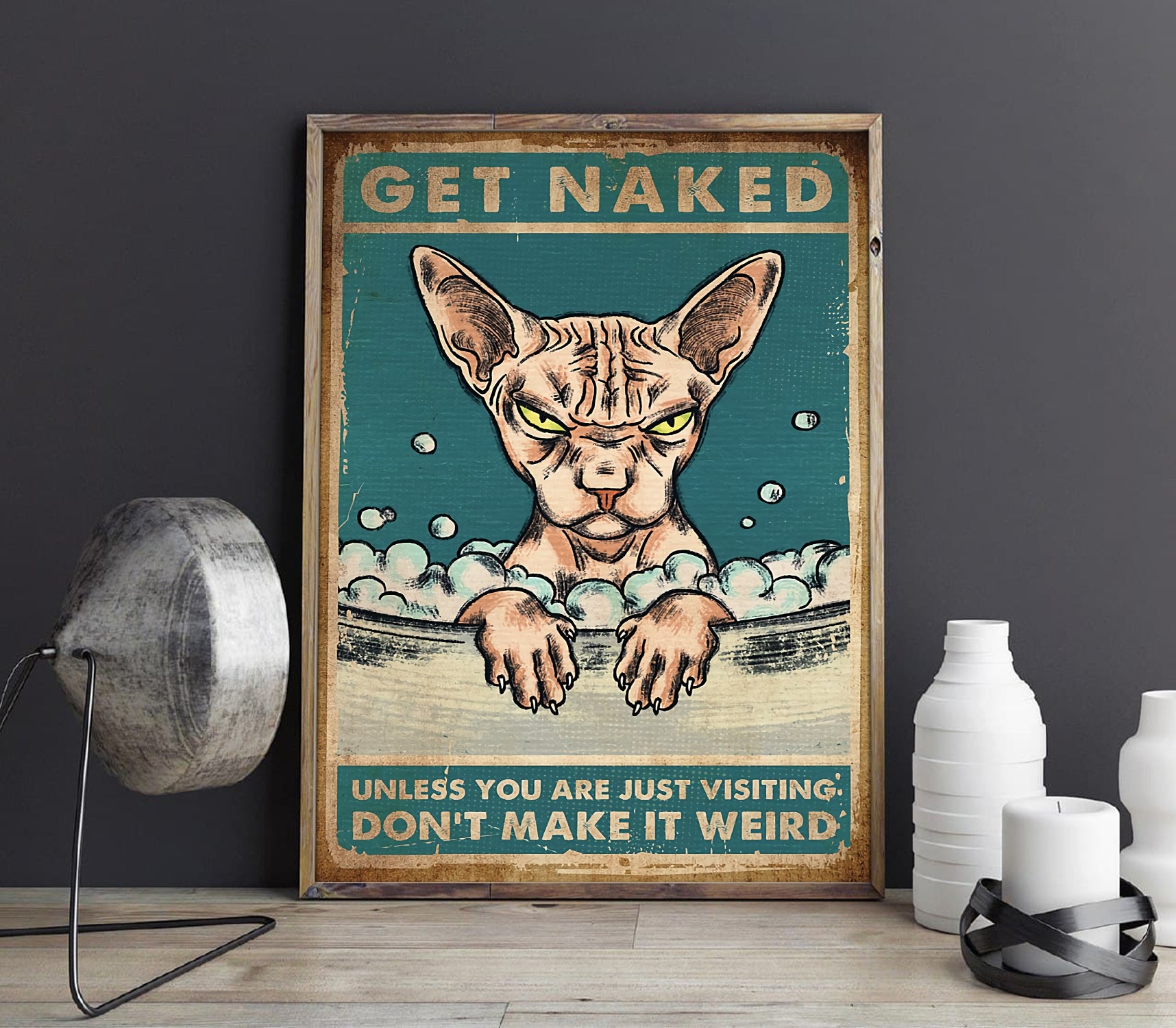 Funny Sphynx Cat Get Naked Unless You Are Just Visiting Don't Make It Weird Bathroom Poster