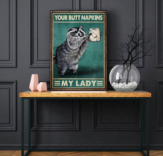 Funny Racoon Your Butt Napkins My Lady Bathroom Poster