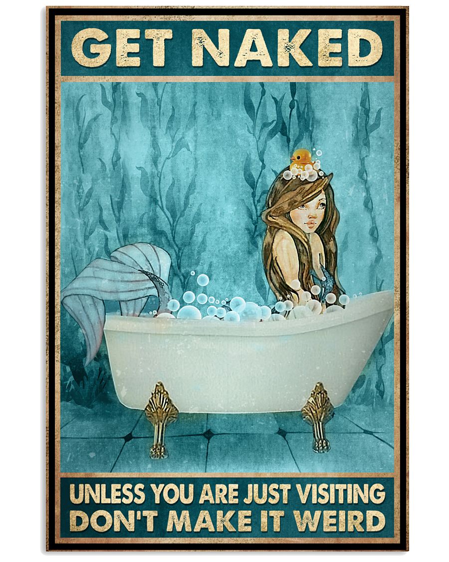 Get Naked Unless You Are Just Visiting Don't Make It Weird Poster - Mermaid Funny Bathroom Poster - Bathroom Wall Art Decor - No Frame