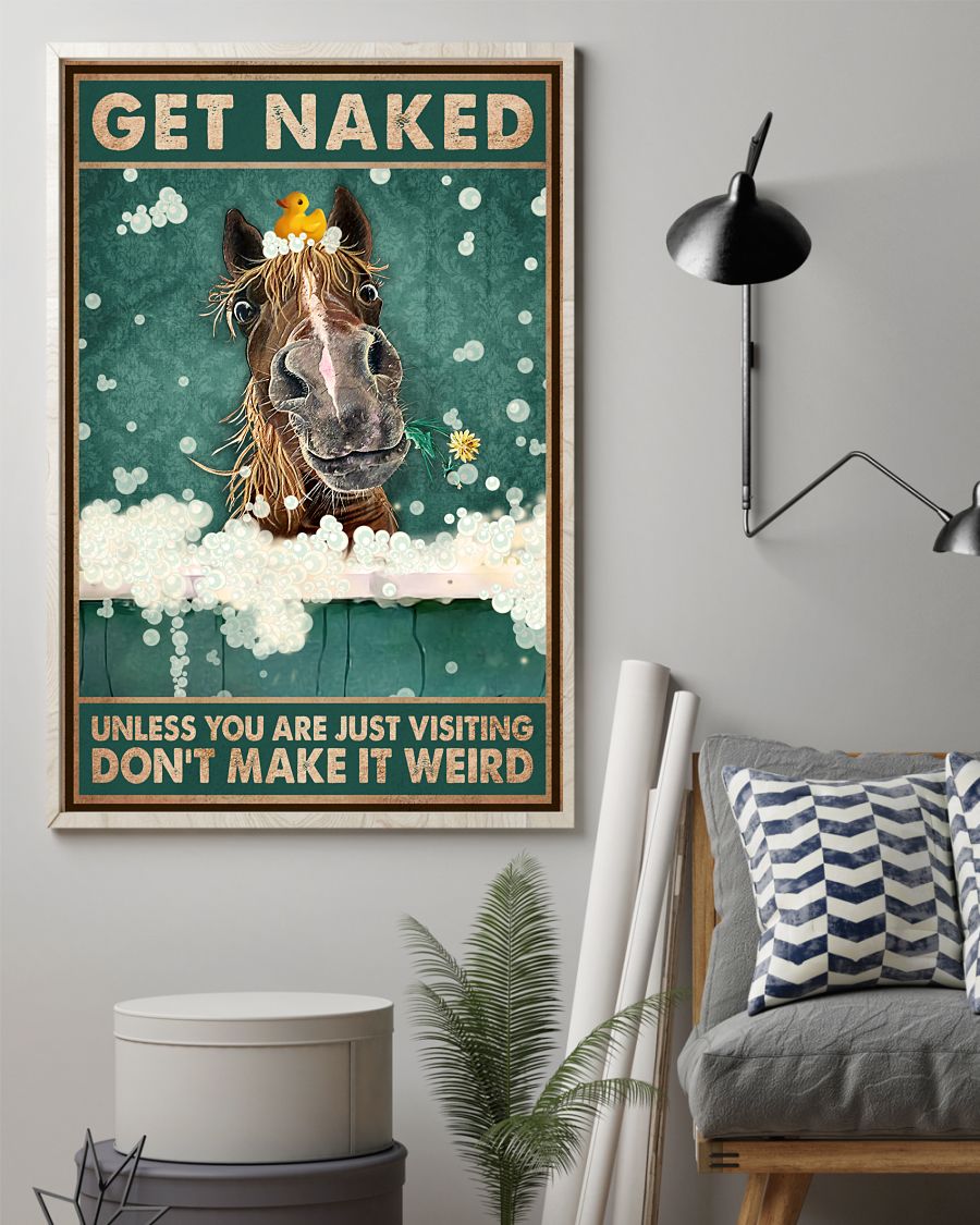 Get Naked Unless You Are Just Visiting Don't Make It Weird Poster - Horse Funny Toilet Poster - Bathroom Wall Art Decor - No Frame