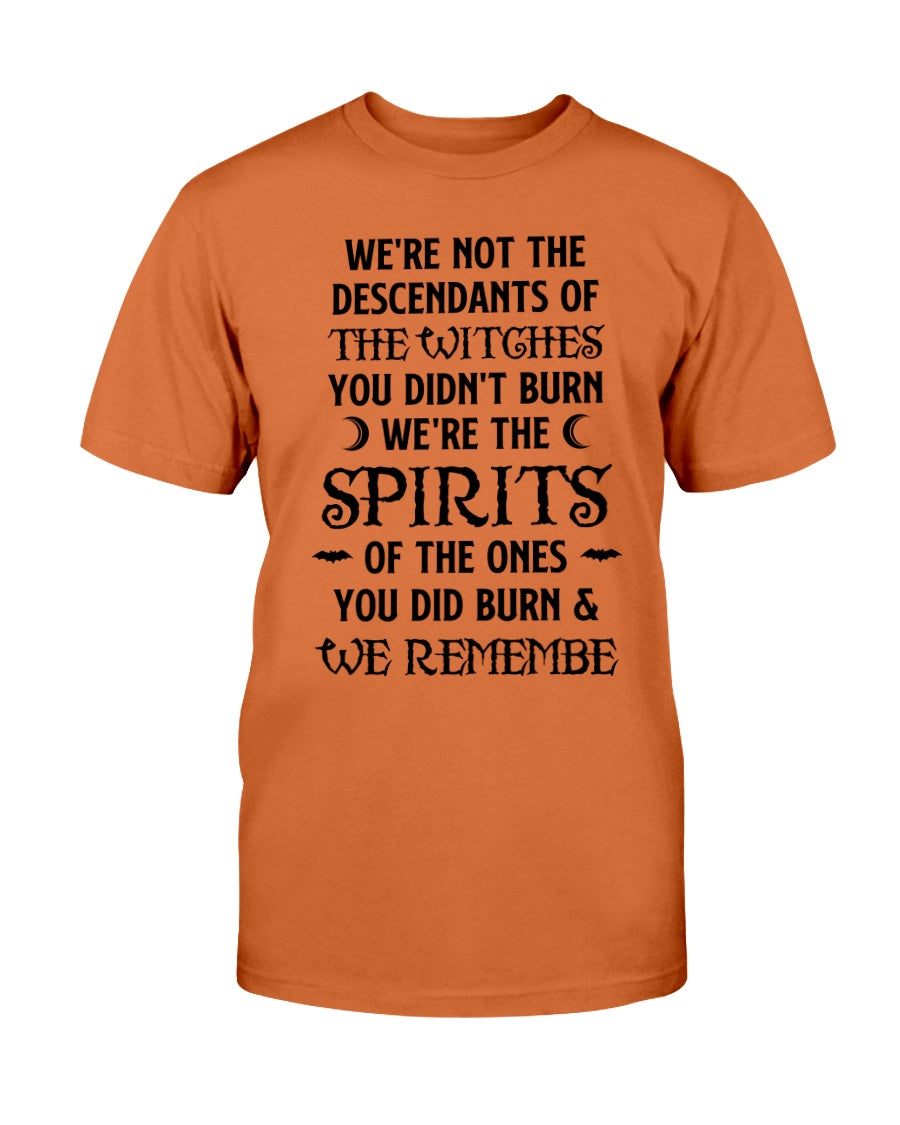 We're Not The Descendants Of The Witches Shirt